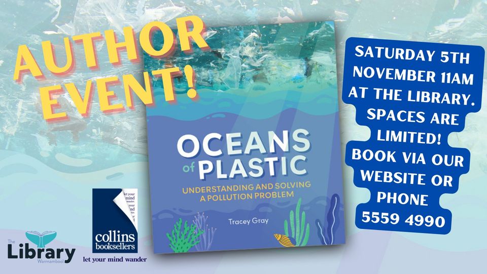 Children's Author Event Oceans of Plastic by Tracey Gray What's On